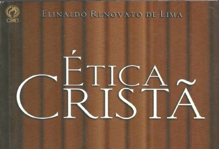 Ética Cristã - Elinaldo Renovato de Lima - CPAD