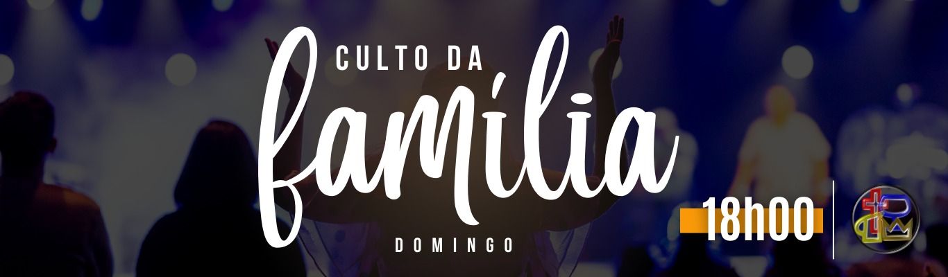 Domingo - Culto da Família